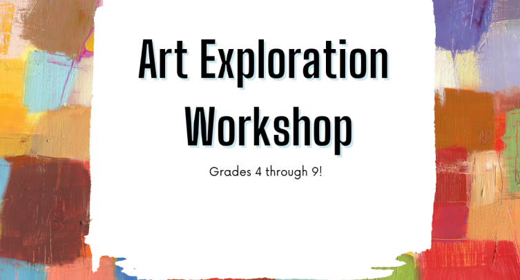 Art Exploration Workshop-Create Your Own Masterpiece Grades 4-9