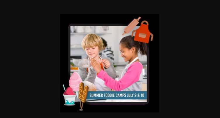 Summer Foodie Camps Week 1