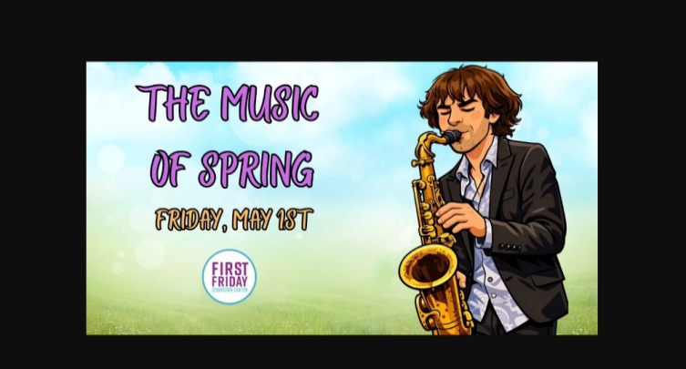 First Friday - The Magic and Music of Spring