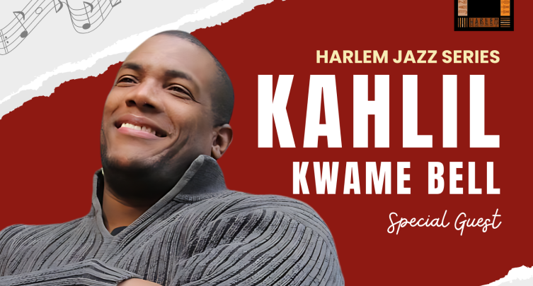 Harlem Jazz Series - Kahlil Kwame Bell