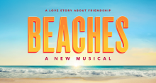 Beaches, A New Musical